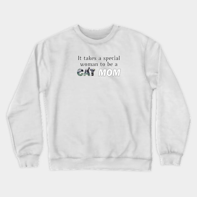 It takes a special woman to be a cat mom - grey cat oil painting word art Crewneck Sweatshirt by DawnDesignsWordArt